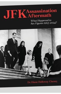 Poza produsului JFK Assassination Aftermath: What Happened to Key Figures 1963-2024? - Diane Cheney