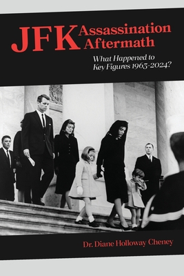 JFK Assassination Aftermath: What Happened to Key Figures 1963-2024? - Diane Cheney