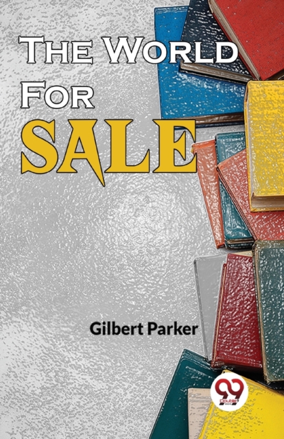 The World For Sale - Gilbert Parker