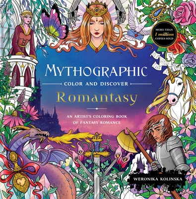 Mythographic Color and Discover: Romantasy: An Artist's Coloring Book of Fantasy Romance - Weronika Kolinska