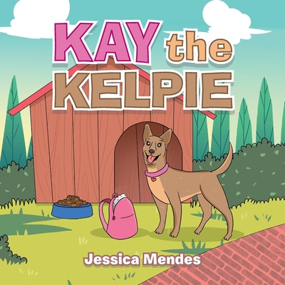 Kay the Kelpie - Jessica Mendes