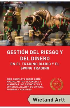 Coperta cărții 'Gestión Del Riesgo Y Del Dianero Para El Trading Diario Y El Swing Trading: Guía Completa Sobre Cómo Maximizar Sus'