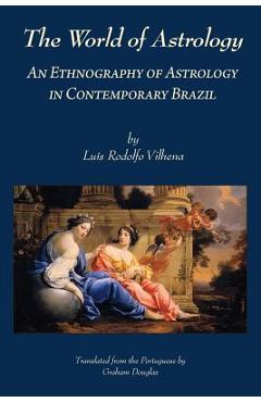 Coperta cărții 'The World of Astrology: An Ethnography of Astrology in Contemporary Brazil - Luis Rodolfo Vilhena'