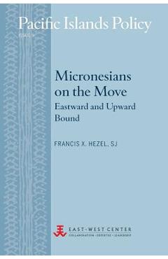 Coperta cărții 'Micronesians on the Move: Eastward and Upward Bound - Francis X. Hezel'