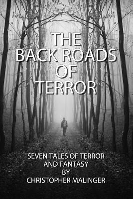 The Back Roads of Terror - Christopher Malinger
