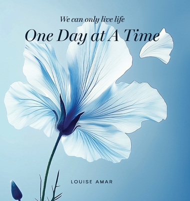 One Day At A Time: We Can Only Live Life - Louise Amar