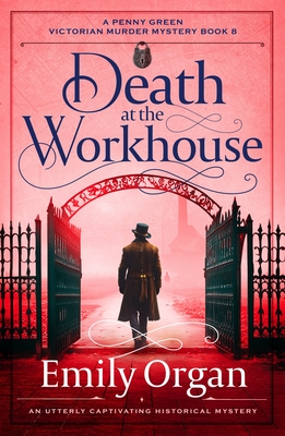 Death at the Workhouse: An utterly captivating historical mystery - Emily Organ