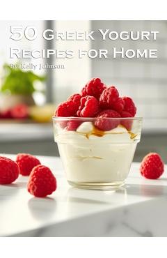 Coperta cărții '50 Greek Yogurt Recipes for Home - Kelly Johnson'