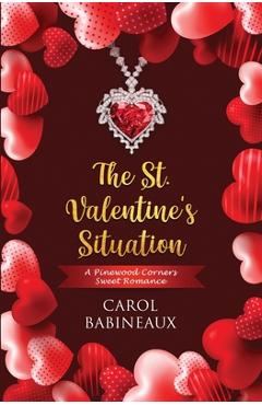 Coperta cărții 'The St. Valentine's Situation: A Pinewood Corners Sweet Romance - Carol Babineaux'