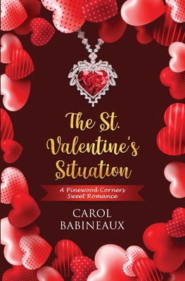 Coperta cărții 'The St. Valentine's Situation: A Pinewood Corners Sweet Romance - Carol Babineaux'