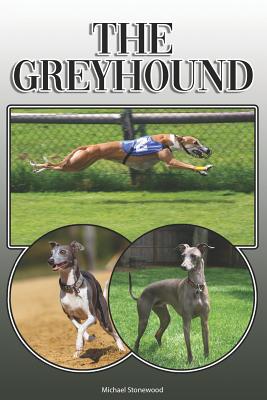 Coperta cărții 'The Greyhound: A Complete and Comprehensive Owners Guide To: Buying, Owning, Health, Grooming, Training, Obedience,'