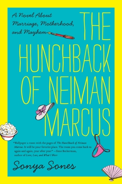 The Hunchback of Neiman Marcus: A Novel about Marriage, Motherhood, and Mayhem - Sonya Sones