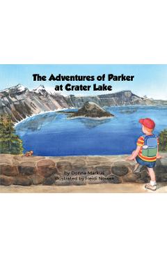 Coperta cărții 'The Adventures of Parker at Crater Lake - Donna Markus'