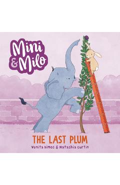 Coperta cărții 'The Last Plum: A Mini and Milo Book - Venita Dimos'