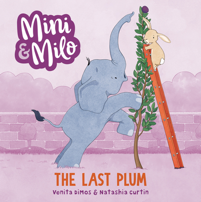 The Last Plum: A Mini and Milo Book - Venita Dimos