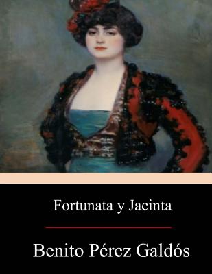 Fortunata y Jacinta: dos historias de casadas - Benito Perez Galdos
