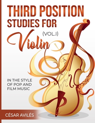 Third Position Studies for Violin, Vol, I - César Avilés