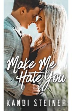 Poza produsului Make Me Hate You - Kandi Steiner