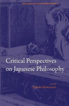 Coperta cărții 'Critical Perspectives on Japanese Philosophy - Takeshi Morisato'