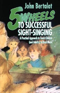 Poza produsului 5 Wheels to Successful Sight-Singing - John Bertalot