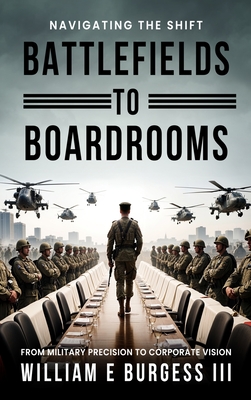 Battlefields to Boardrooms - William E. Burgess