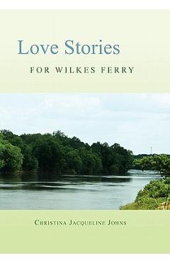 Coperta cărții 'Love Stories for Wilkes' Ferry - Christina Jacqueline Johns'
