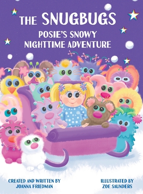 The Snugbugs: Posie's Snowy Nighttime Adventure - Joanna Friedman