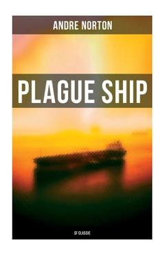 Coperta cărții 'Plague Ship (SF Classic) - Andre Norton'