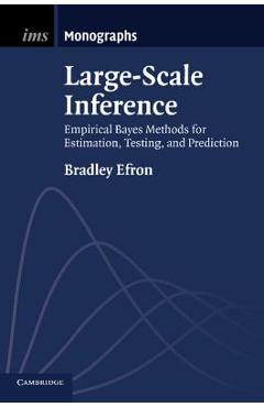 Coperta cărții 'Large-Scale Inference: Empirical Bayes Methods for Estimation, Testing, and Prediction - Bradley Efron'