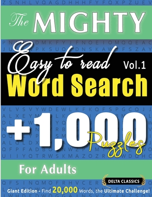 The Mighty Easy to Read Word Search - 1,000 Puzzles for Adults - Delta Classics - Giant Edition - Find 20,000 Words, the Ultimate Challenge! -