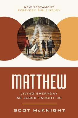Matthew: Living Everyday as Jesus Taught Us - Scot Mcknight