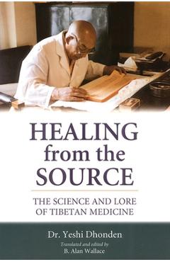 Poza produsului Healing from the Source: The Science and Lore of Tibetan Medicine - Yeshi Dhonden