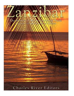 Zanzibar: The History of the International Trade Center off the Coast of Africa -