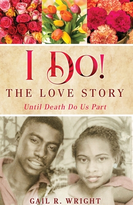 I Do! The Love Story: Until Death DoUs Part - Gail R. Wright
