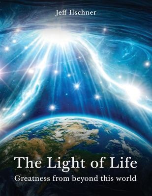 The Light of Life - Jeff Ilschner