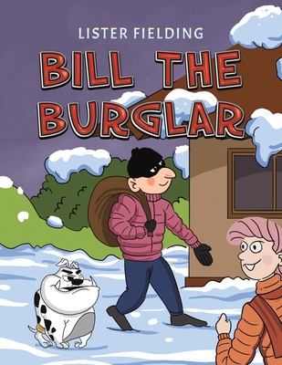 Bill the Burglar - Lister Fielding