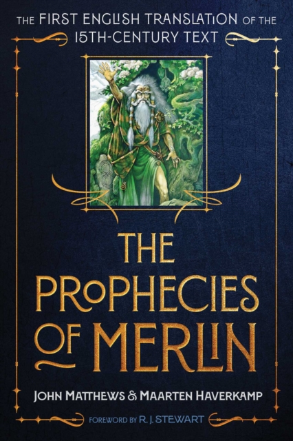 The Prophecies of Merlin: The First English Translation of the 15th-Century Text - John Matthews
