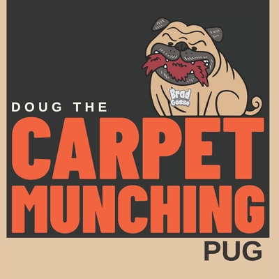 Doug the Carpet Munching Pug - Brad Gosse
