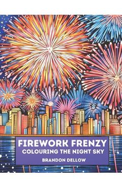 Coperta cărții 'Firework Frenzy: Colouring the Night Sky - Brandon Lee Dellow'