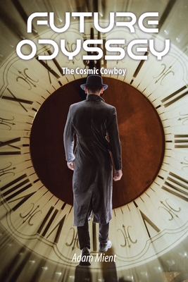 Future Odyssey: The Cosmic Cowboy - Adam Mient