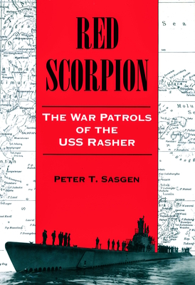 Red Scorpion: The War Patrols of the USS Rasher - Peter Sasgen
