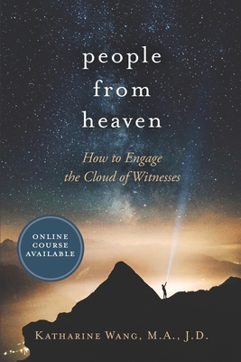 People from Heaven: How to Engage the Cloud of Witnesses - Katharine Wang