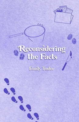 Reconsidering the Facts - Emily Tudor