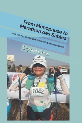 From Menopause to Marathon des Sables: ultra running, knowledge & power in the Moroccan desert - Crystal Crow