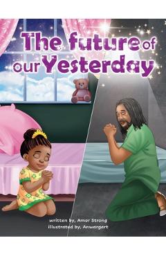 Coperta cărții 'The Future of our Yesterday - Amor Strong'