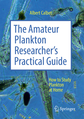 Coperta cărții 'The Amateur Plankton Researcher's Practical Guide: How to Study Plankton at Home - Albert Calbet'