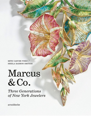 Marcus & Co.: Three Generations of New York Jewelers - Beth Carver Wees