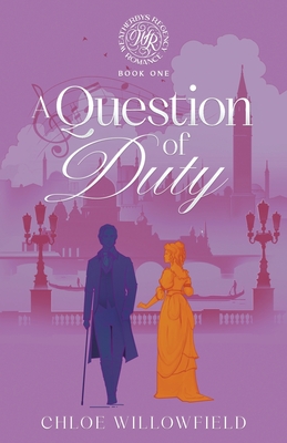 A Question of Duty: Weatherbys Regency Romance Book One - Chloe Willowfield