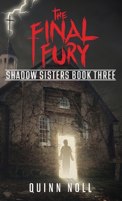 The Final Fury: Shadow Sisters Book Three - Quinn Noll