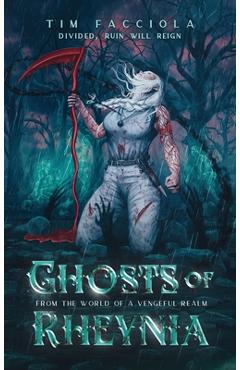 Coperta cărții 'Ghosts of Rheynia: A Dark Fantasy Novel From The World of A Vengeful Realm - Tim Facciola'
